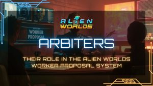 Alien Worlds Introduces Arbiter Roles To Enhance Governance In Its Metaverse - EGamers.io - P2E NFT Games Portal