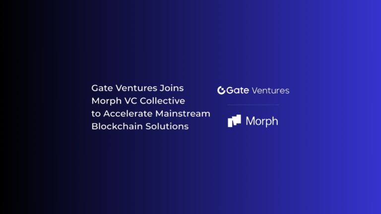 Gate Ventures Expands Blockchain Horizon With Morph VC Partnership - EGamers.io - P2E NFT Games Portal