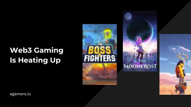 Web3 Gaming Is Heating Up - EGamers.io - P2E NFT Games Portal