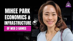 Mihee Park On The Infrastructure And Economics Of Web3 Games Need - EGamers.io - P2E NFT Games Portal