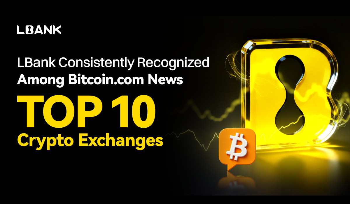LBank Consistently Recognized Among Bitcoin.com News Top 10 Crypto Exchanges