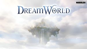 "DreamWorld Sandbox MMO Debuts on Steam Early Access Featuring New MARBLEX Partnership"