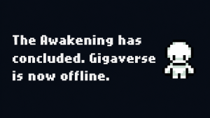 The Awakening ends. Gigaverse Online comes next